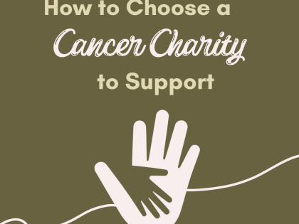 How to Choose a Cancer Charity to Support
